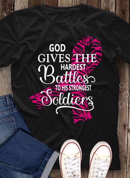 Cancer God Gives The Hardest Battles To His Strongest Soldiers Shirt Cancer God Gives The Hardest Battles To His Strongest Soldiers Shirt