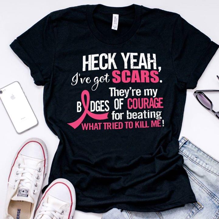 Cancer Heck Yeah, I've Got Scars. They're My Bodges Of Courage Shirt Cancer Heck Yeah, I've Got Scars. They're My Bodges Of Courage Shirt