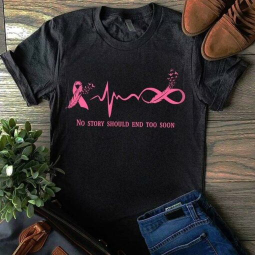 Cancer Infinity Heartbeat Design No Story Should End Too Soon Shirt