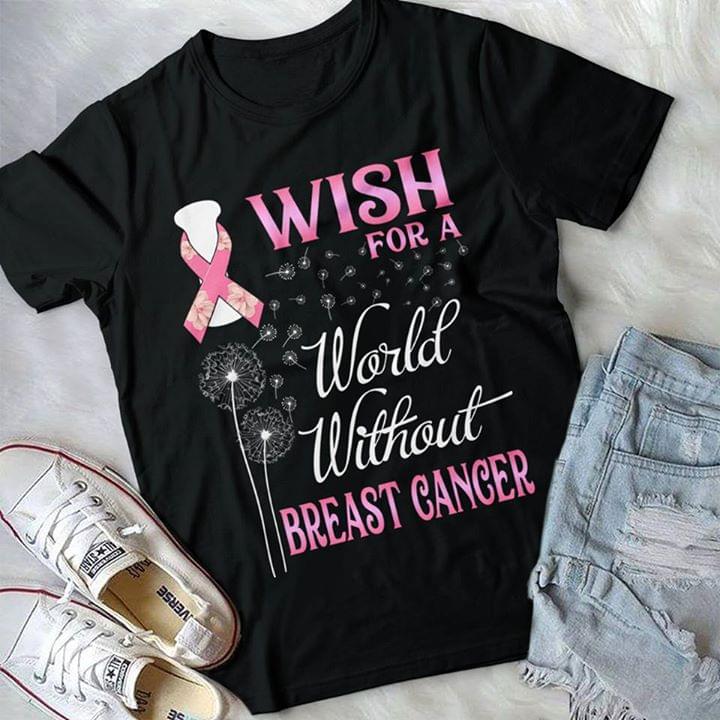 Cancer Wish For A World Without Breast Cancer Shirt Cancer Wish For A World Without Breast Cancer Shirt