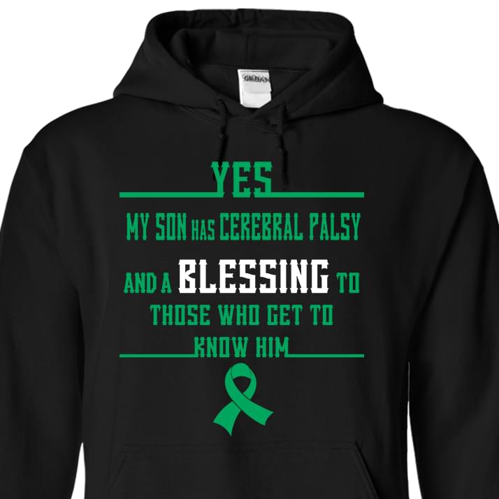 Cancer Yes My Son Has Cerebral Palsy And A Blessing To Those Hoodie Cancer Yes My Son Has Cerebral Palsy And A Blessing To Those Hoodie