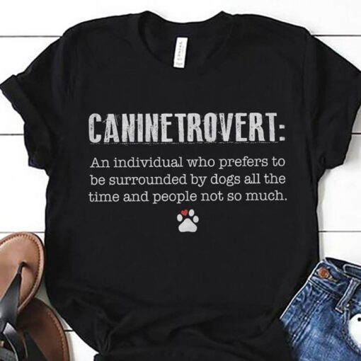 Canine Trovert An Individual Who Prefers To Be Surrounded Shirt