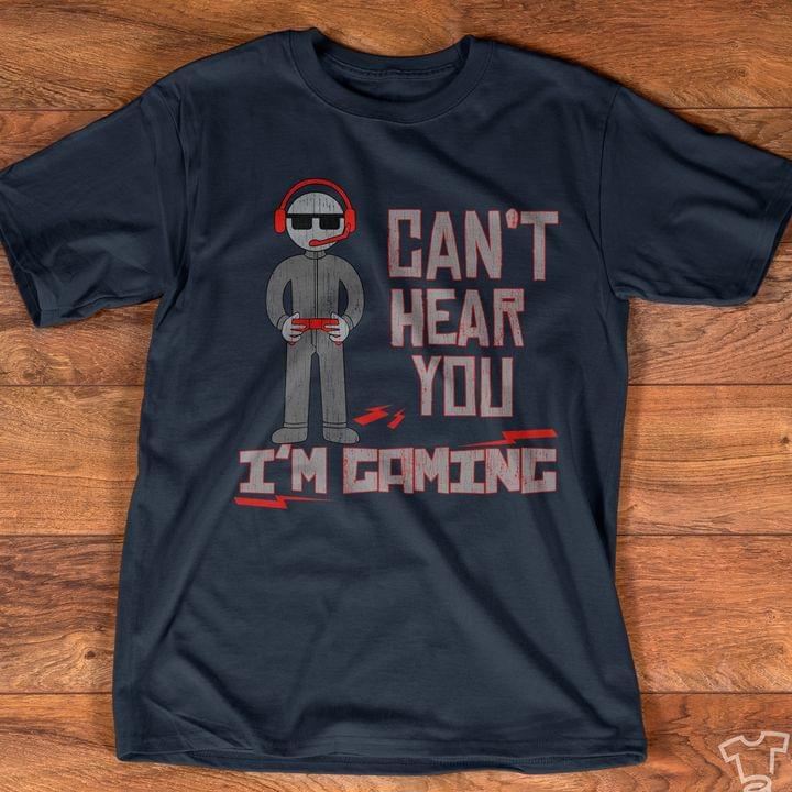 Can't Hear You I'm Gaming Simple Gamer T-Shirt Sweatshirt Hoodie Can't Hear You I'm Gaming Simple Gamer T-Shirt Sweatshirt Hoodie