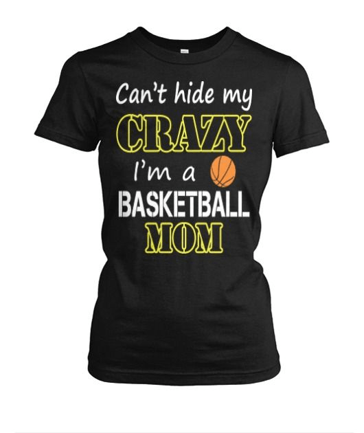 Can't Hide, I'm a Basketball Mom T-Shirt Can't Hide, I'm a Basketball Mom T-Shirt