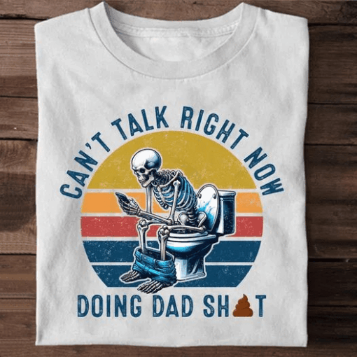 Can’t Talk Right Now Doing Dad Vintage Toilet T-Shirt