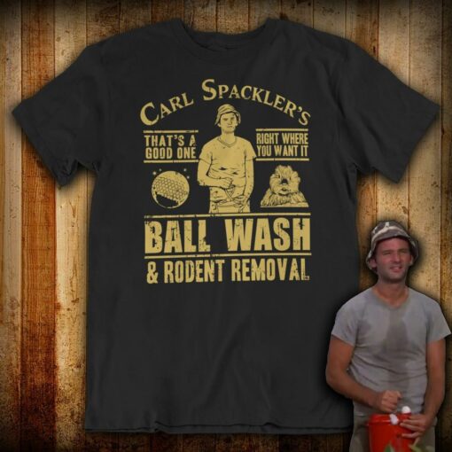 Carl Spackler’s That’s A Good One Right Where You Want It Shirt