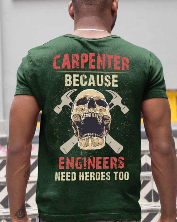 Carpenter Because Engineers Need Heroes Too Skull Hammers Shirt Carpenter Because Engineers Need Heroes Too Skull Hammers Shirt