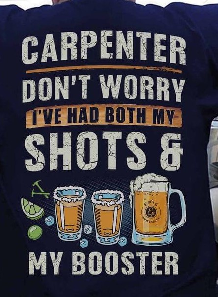 Carpenter Don't Worry I've Had Both My Shots & My Booster Beer Alcohol Shirt Carpenter Don't Worry I've Had Both My Shots & My Booster Beer Alcohol Shirt