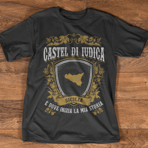 Castel Di Judica Sicilia E Dove Inizia La Mia Storia Shirt
