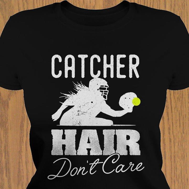 Catcher Hair Don't Care Shirt Catcher Hair Don't Care Shirt