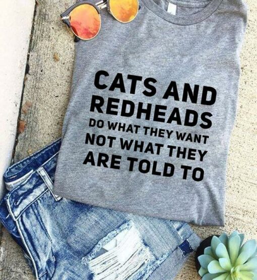 Cats And Redheads Do What They Want Not What Shirt