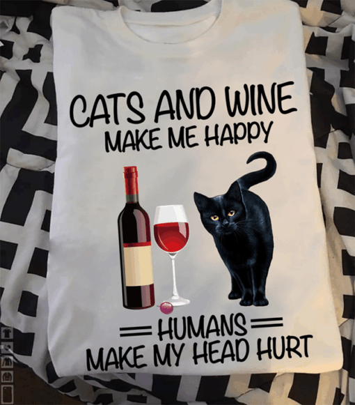 Cats And Wine Make Me Happy Humans Make My Head Hurt Shirt