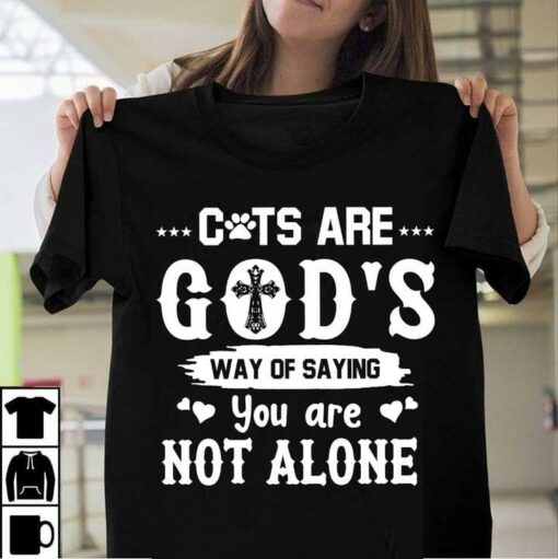 Cats Are God’s Way Of Saying You Are Not Alone The Holy Cross Hearts Shirt