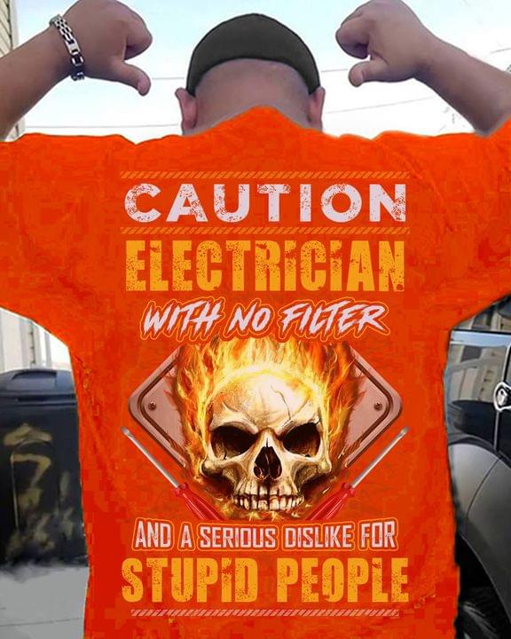 Caution Electrician With No Filter Fire Skull Job Shirt (Back Side) Caution Electrician With No Filter Fire Skull Job Shirt (Back Side)