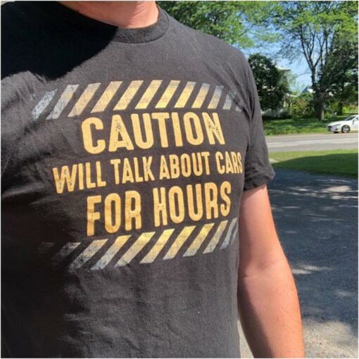 Caution Will Talk About Cars For Hours Shirt