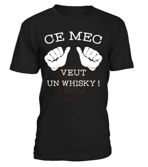 Ce Mec Veut Un Whisky Shirt