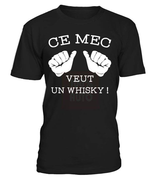 Ce Mec Veut Un Whisky Shirt Ce Mec Veut Un Whisky Shirt