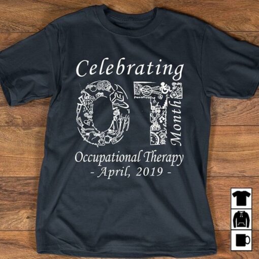 Celebrating Month Occupational Therapy April 2019 Shirt