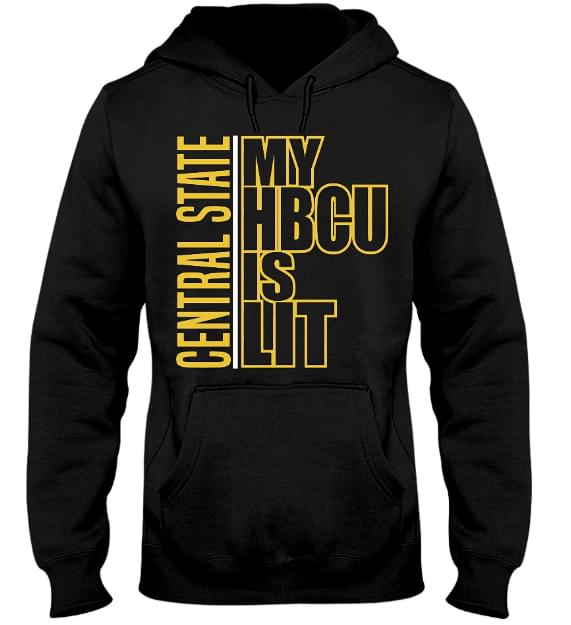 Central State My Hbcu Is Lit Hoodie Central State My Hbcu Is Lit Hoodie
