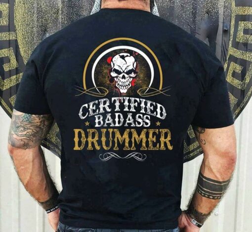 Certified Badass Drummer Shirt (Back Side)