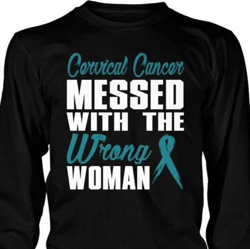 Cervical Cancer Messed With The Wrong Woman Shirt