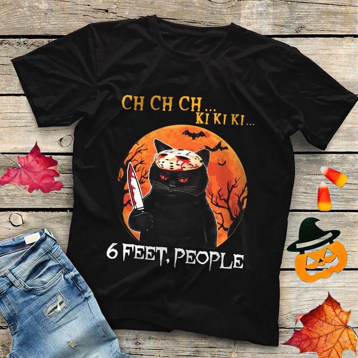 Ch Ch Ch Ki Ki Ki 6 Feet People Black Cat Bloody Knife Halloween Shirt Ch Ch Ch Ki Ki Ki 6 Feet People Black Cat Bloody Knife Halloween Shirt
