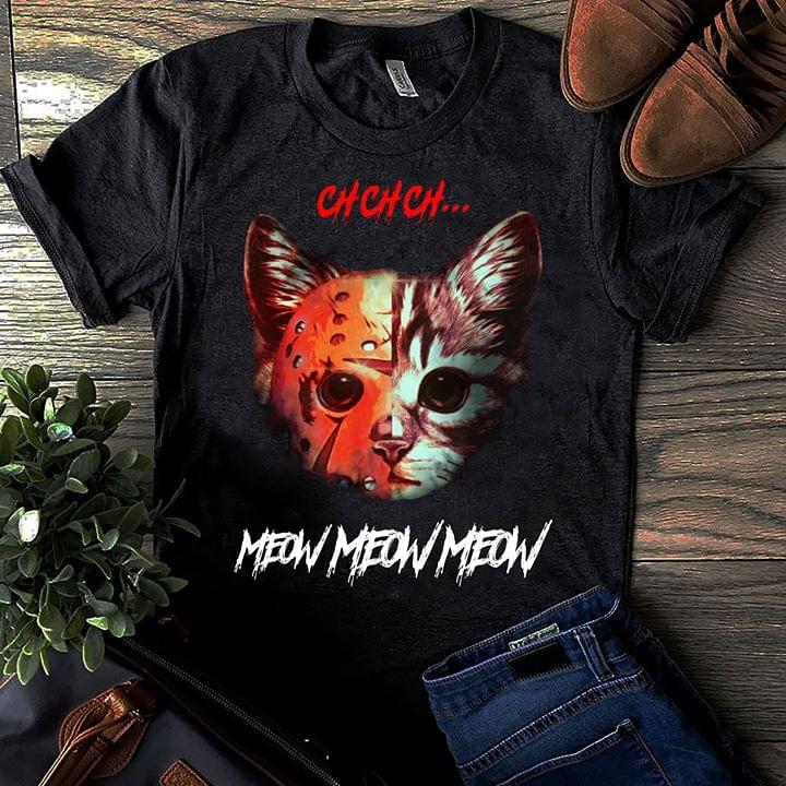 Chchch Meow Meow Meow Shirt Chchch Meow Meow Meow Shirt