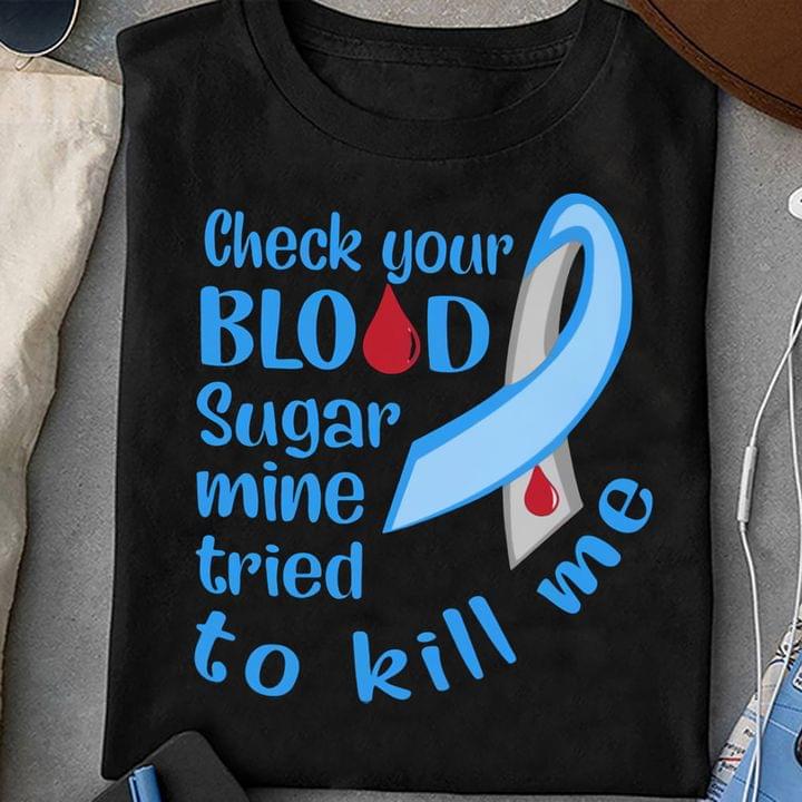 Check Your Blood Sugar Mine Tried To Kill Me Ribbon Shirt Check Your Blood Sugar Mine Tried To Kill Me Ribbon Shirt