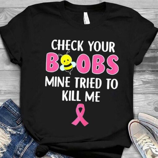Check Your Boobs Mine Tried To Kill Me Shirt