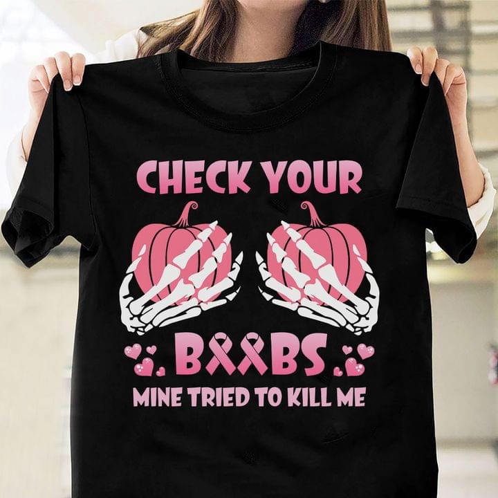 Check Your Boobs Mine Tried To Kill Me Skeleton Hands Pumpkins Pink Ribbons Shirt Check Your Boobs Mine Tried To Kill Me Skeleton Hands Pumpkins Pink Ribbons Shirt