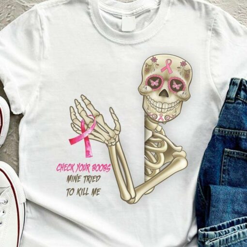 Check Your Boobs Mine Tried To Kill Me Skeleton Pink Ribbons Shirt