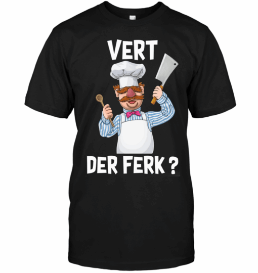 Chef Vert Der Ferk Shirt