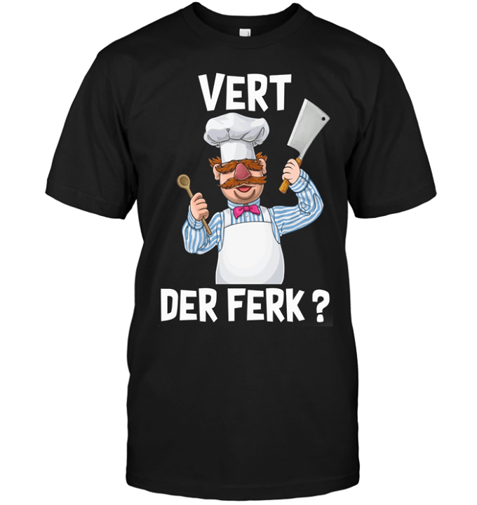 Chef Vert Der Ferk Shirt Chef Vert Der Ferk Shirt