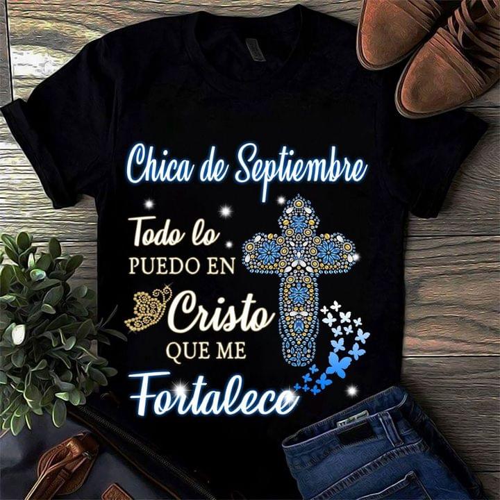 Chica De Septiembre Todo Lo Puedo En Cristo Que Me Fortalece The Holy Cross Shirt Chica De Septiembre Todo Lo Puedo En Cristo Que Me Fortalece The Holy Cross Shirt