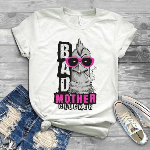Chicken Bad Mother Clucker Shirt
