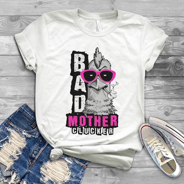 Chicken Bad Mother Clucker Shirt Chicken Bad Mother Clucker Shirt