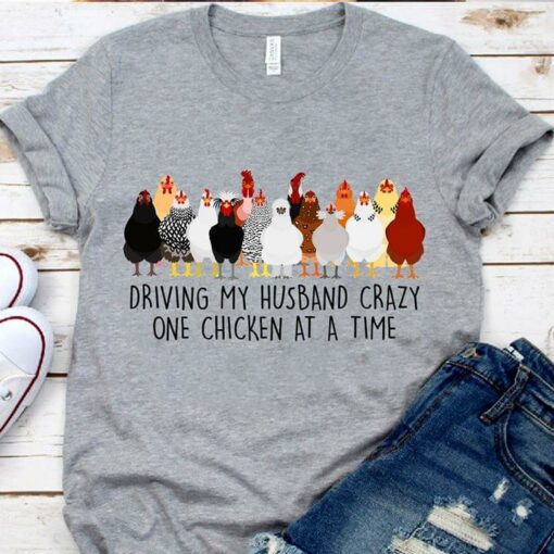 Chicken Family Driving My Husband Crazy One At A Time Farmer T-Shirt Sweatshirt Hoodie