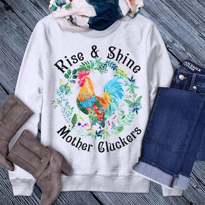 Chicken Rise & Shine Mother Cluckers Shirt Chicken Rise & Shine Mother Cluckers Shirt