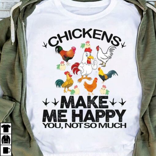Chickens Make Me Happy You Not So Much Farmer Shirt