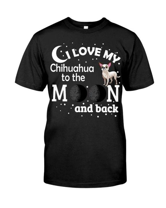 Chihuahua Dog Pet I Love My Moon And Back T-Shirt Sweatshirt Hoodie Chihuahua Dog Pet I Love My Moon And Back T-Shirt Sweatshirt Hoodie