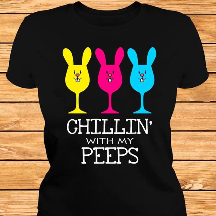 Chillin' With My Peeps Shirt Chillin' With My Peeps Shirt
