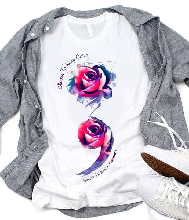 Choose To Keep Going Shirt Choose To Keep Going Shirt