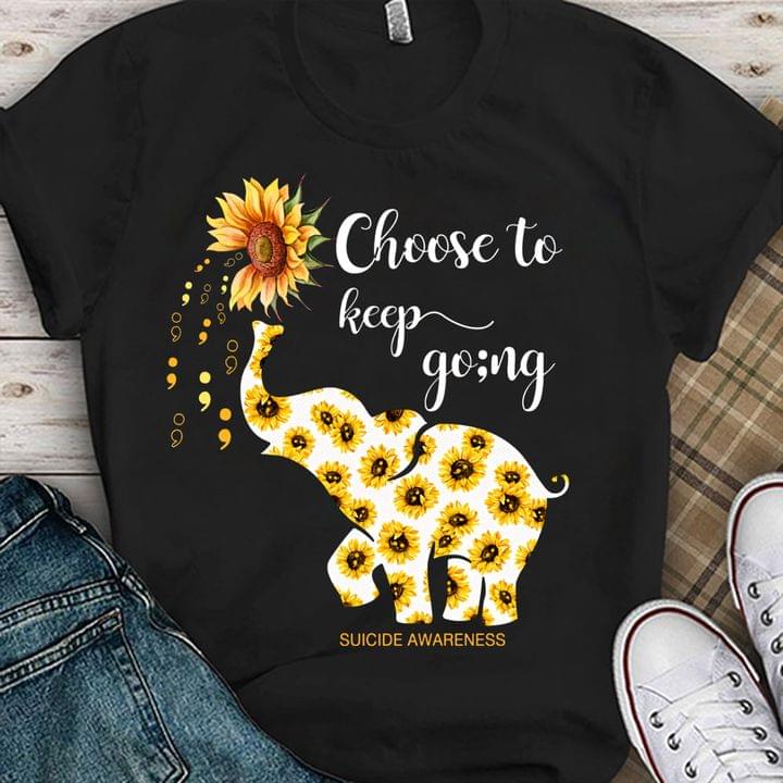 Choose To Keep Going Suicide Awareness Elephant Sunflowers Shirt Choose To Keep Going Suicide Awareness Elephant Sunflowers Shirt