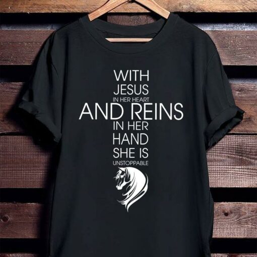Christ With Jesus In Her Heart And Reins In Her Hand She Is Unstoppable Horse Dark Shirt