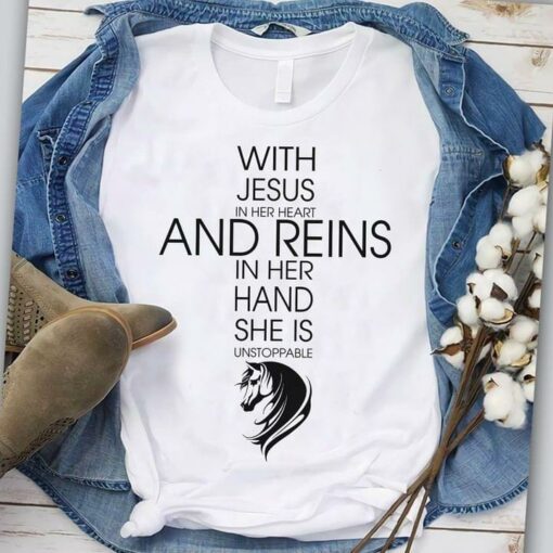 Christ With Jesus In Her Heart And Reins In Her Hand She Is Unstoppable Horse Light Shirt
