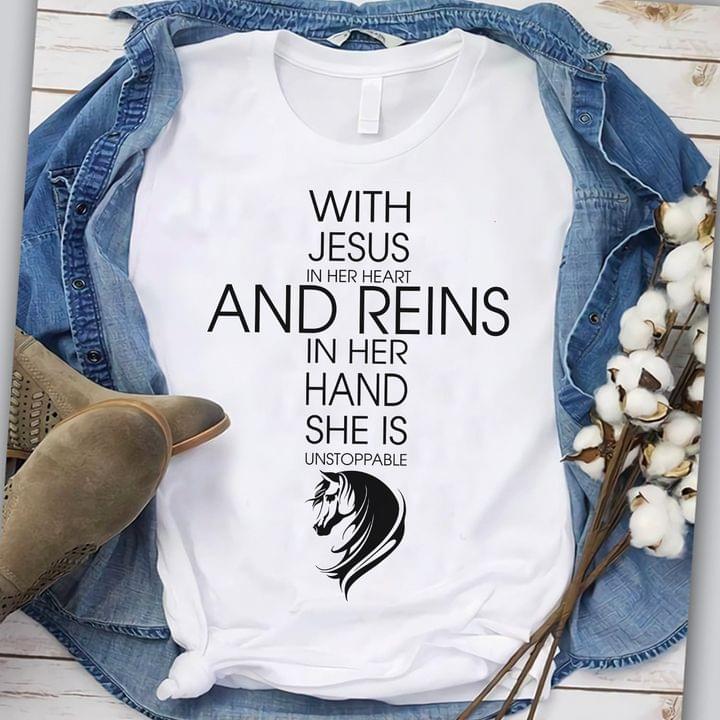 Christ With Jesus In Her Heart And Reins In Her Hand She Is Unstoppable Horse Light Shirt Christ With Jesus In Her Heart And Reins In Her Hand She Is Unstoppable Horse Light Shirt