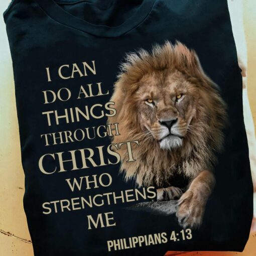 Christian Gift Shirt, I Can Do All Things Through Christ Who Strengthens Me