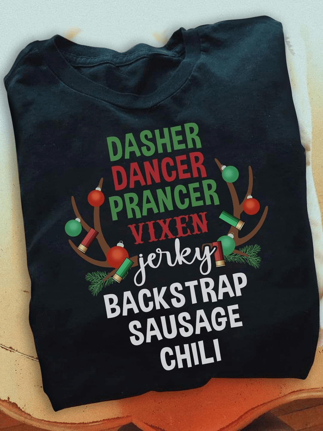 Christmas Dasher Dancer Prancer Vixen Jerky, backstrap sausage chili T-Shirt Christmas Dasher Dancer Prancer Vixen Jerky, backstrap sausage chili T-Shirt