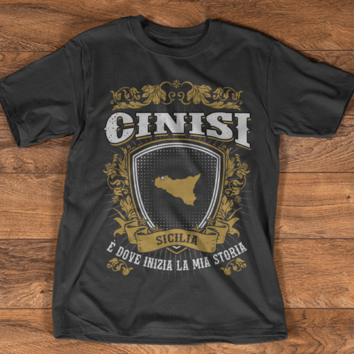 Cinisi Sicilia E Dove Inizia La Mia Storia Shirt