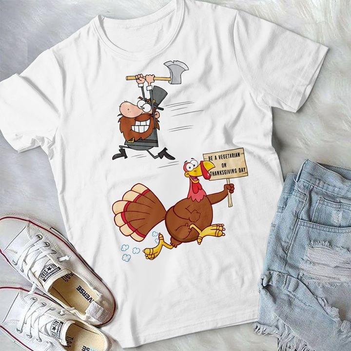 Citizen And Thanksgiving Chicken Be A Vegetarian On Thanksgiving Day Shirt Citizen And Thanksgiving Chicken Be A Vegetarian On Thanksgiving Day Shirt